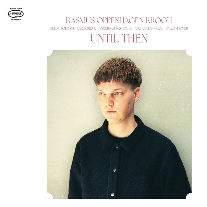 Rasmus Oppenhagen Krogh - Until Then - APR113LP