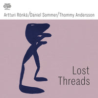 Artturi Ronka/Daniel Sommer/ Thommy Andersson - Lost Threads - APR145LP