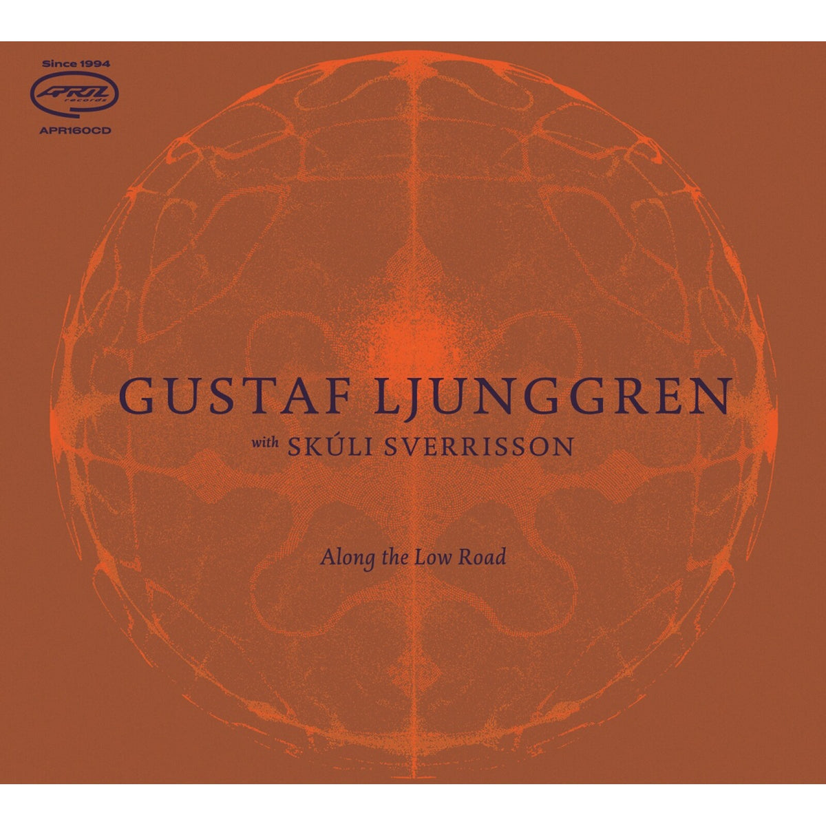 Gustaf Ljunggren With Skuli Sverrisson - Along The Low Road - APR160CD