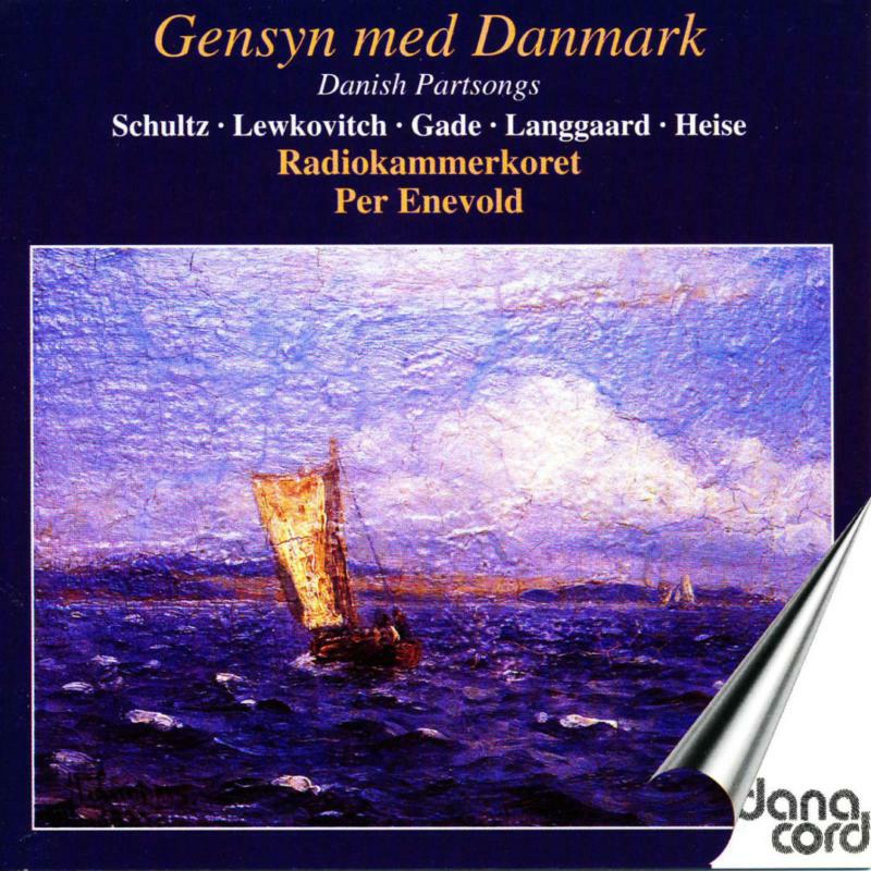 Radio Chamber Choir - Schultz, Lewkovitch, Heise: Danish Partsongs - DACOCD308