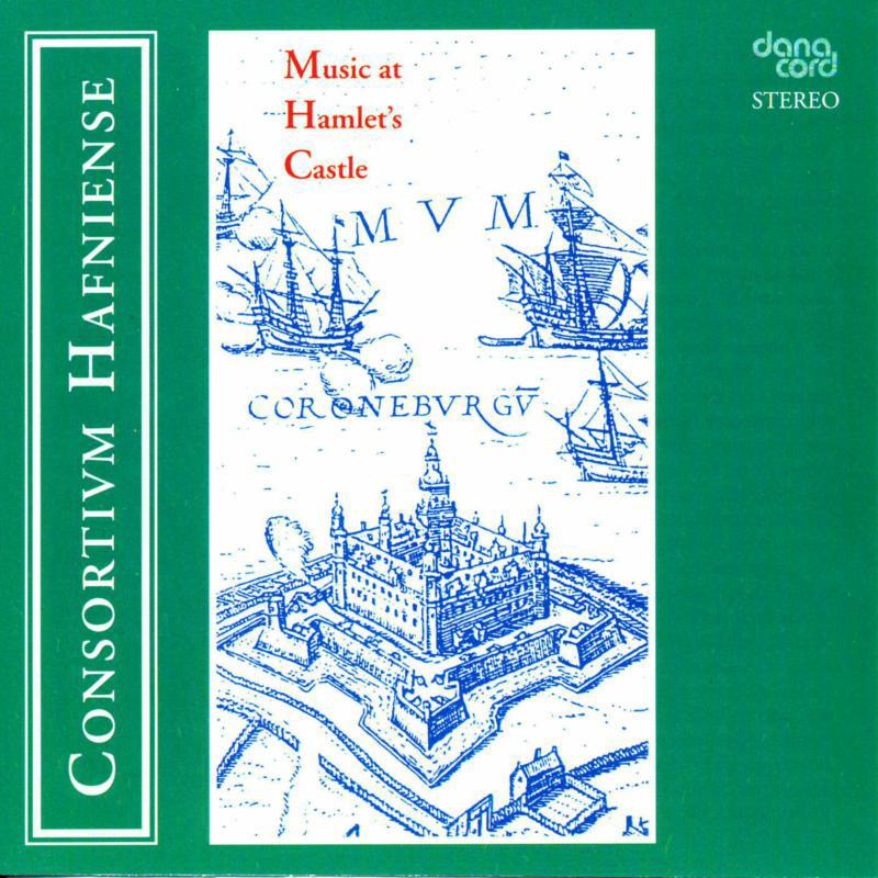 Consortium Hafniense - Brade, Pederson, Dowland: Music At Hamlets Castle - DACOCD344