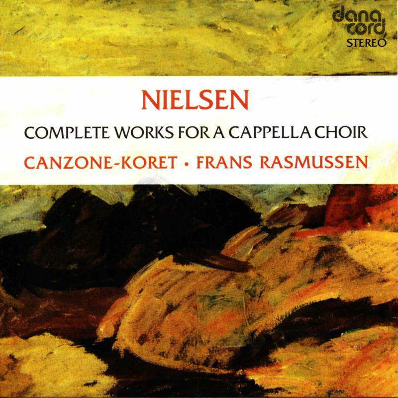 Canzone-Koret/Rasmussen - Carl Nielsen: Complete Works A Cappella - DACOCD368