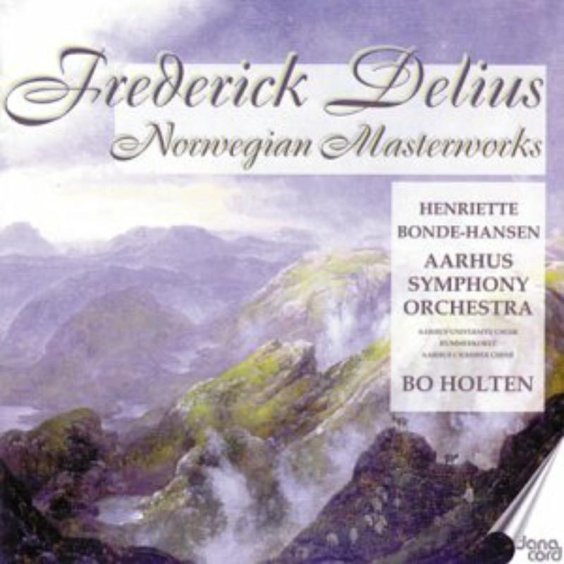 Bonde-Hansen/Aarhus/Holten - Frederick Delius: Norwegian Masterworks - DACOCD592