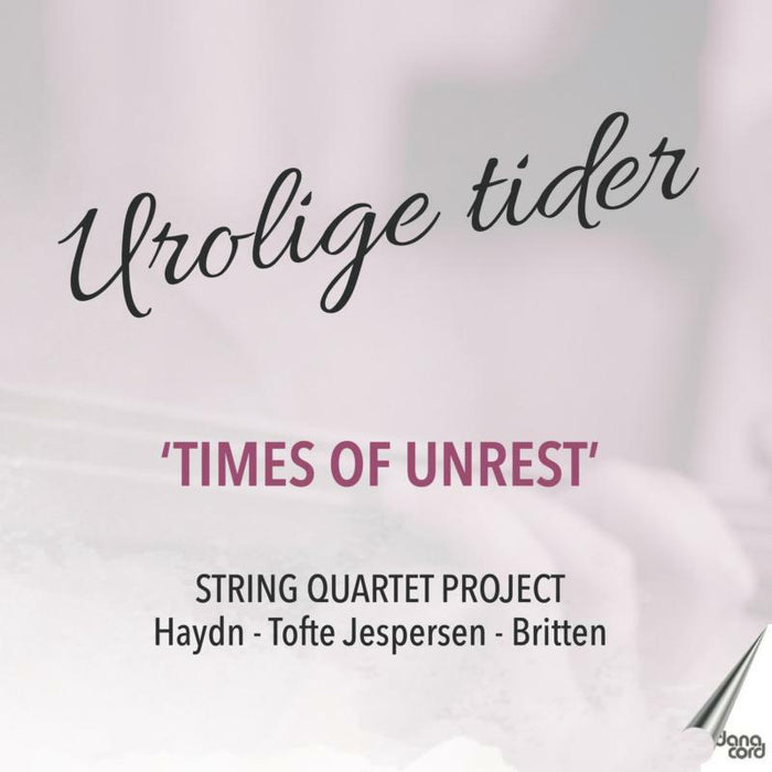 Kristine Schneider; Mads Haugsted Hansen; Daniel Eklund; Lea Brøndal - Joseph Haydn; Hanne Tofte Jespersen; Benjamin Britten: Times of Unrest - DACOCD945