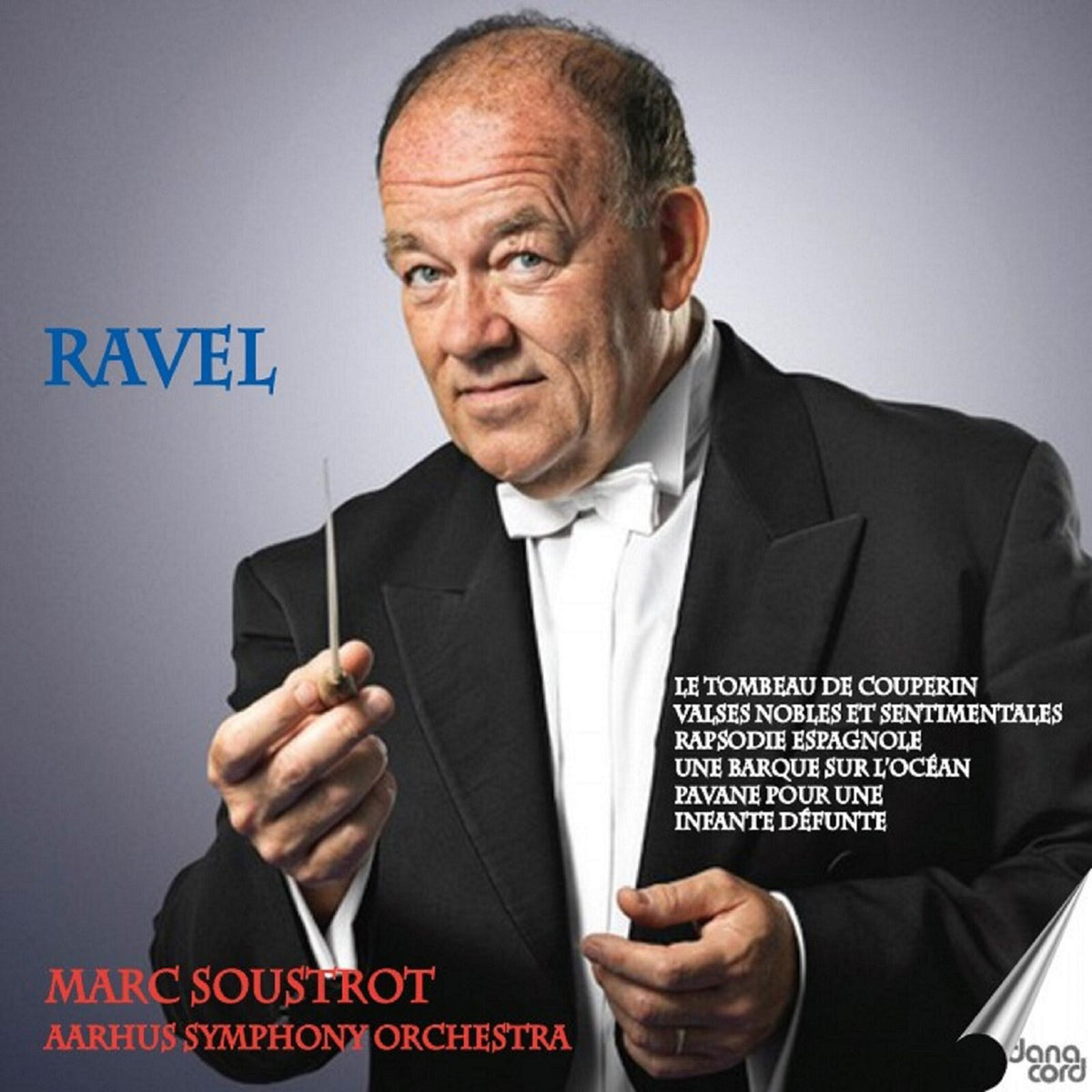 Aarhus Symphony Orchestra; Marc Soustrot - Maurice Ravel: Orchestral Music with Soustrot - DACOCD982