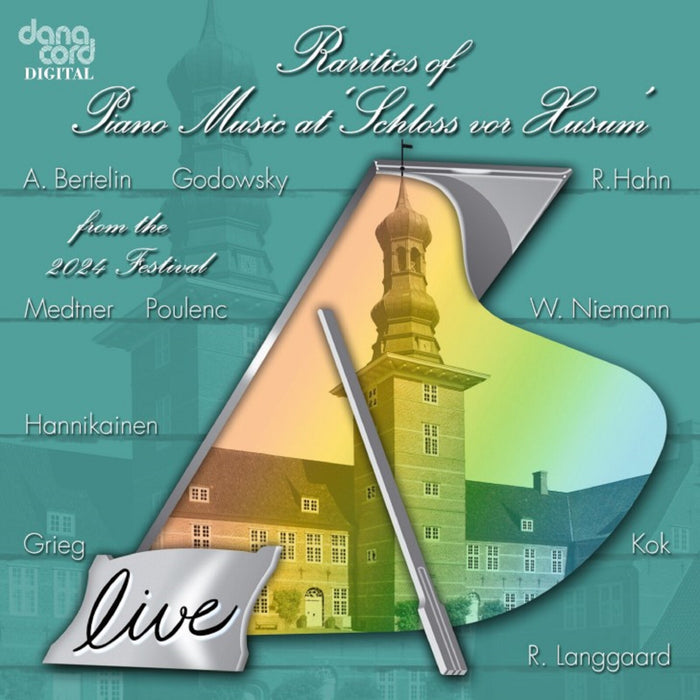 Severin von Eckardstein; Alfonso Soldano; Christian Grovlen; Matthias Kirschnereit; Patrick Hemmerle; Clare Hammond; Chiyan Wong; Gottlieb Wallisch; Saskia Giorgini - Rarities of Piano Music at 'Schloss von Husum' from the 2024 Festival (Live) - DACOCD989