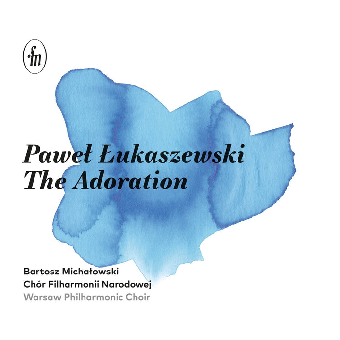 Warsaw Philharmonic Choir; Bartosz Michalowski - Pawel Lukaszewski: The Adoration - ACD331