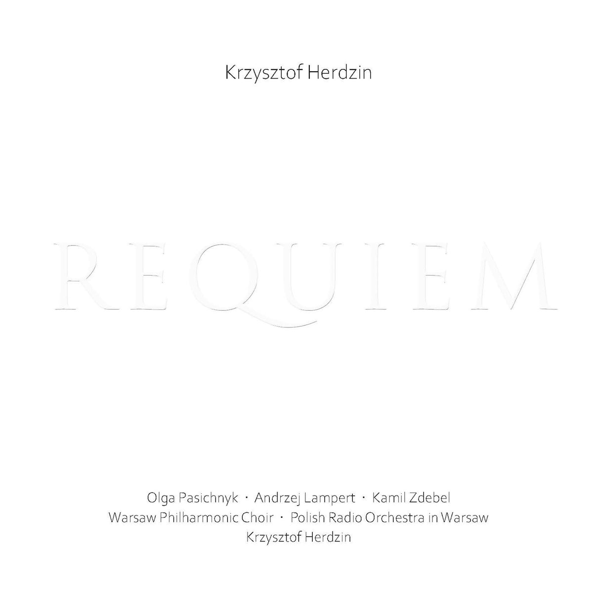 Polish Radio Orchestra in Warsaw; Warsaw Philharmonic Choir; Olga Pasichnyk; Andrzej Lampert; Kamil Zdebel; Krzysztof Herdzin; Bartosz Michalowski - Krzysztof Herdzin: Requiem - ACD333