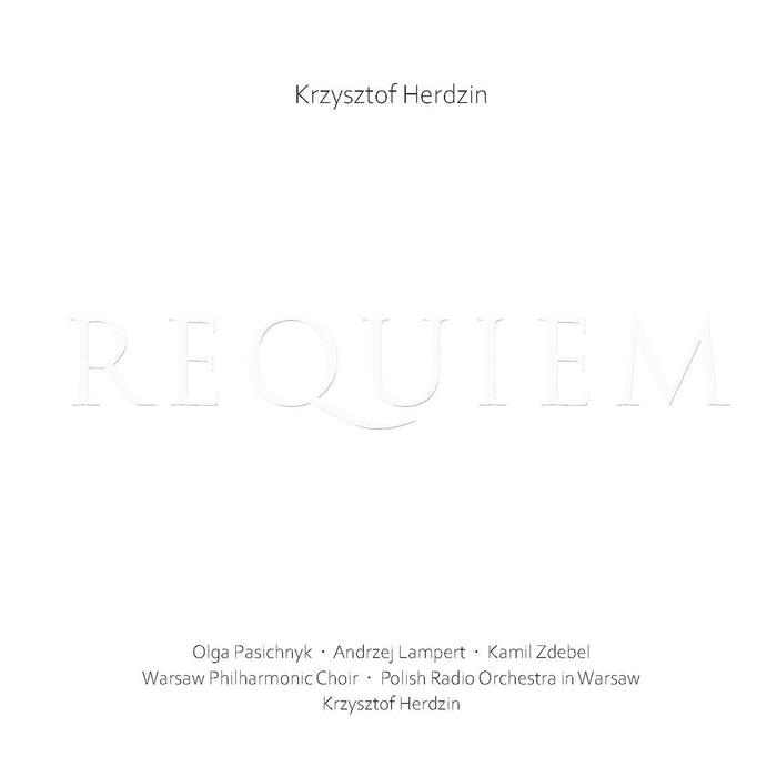 Polish Radio Orchestra in Warsaw; Warsaw Philharmonic Choir; Olga Pasichnyk; Andrzej Lampert; Kamil Zdebel; Krzysztof Herdzin; Bartosz Michalowski - Krzysztof Herdzin: Requiem - ACD333
