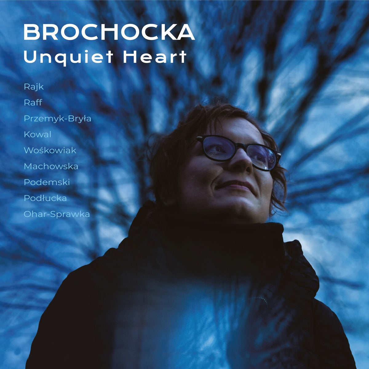 Judit Rajk; Tomasz Raff; Agnieszka Przemyk-Bryla; Karol Kowal; Klara Woskowiak; Maria Machowska; Stanislaw Podemski; Agnieszka Podlucka; Aleksandra Ohar-Sprawka - Katarzyna Brochocka: Unquiet Heart - ACD349