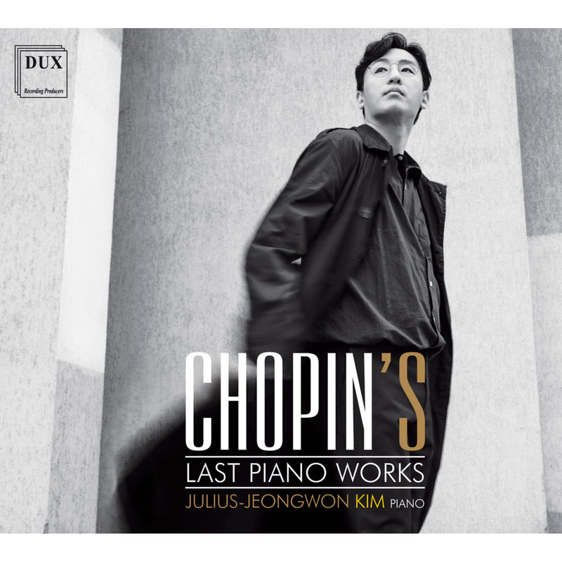 Julius-Jeongwon Kim - Chopin's Last Piano Works - DUX1708