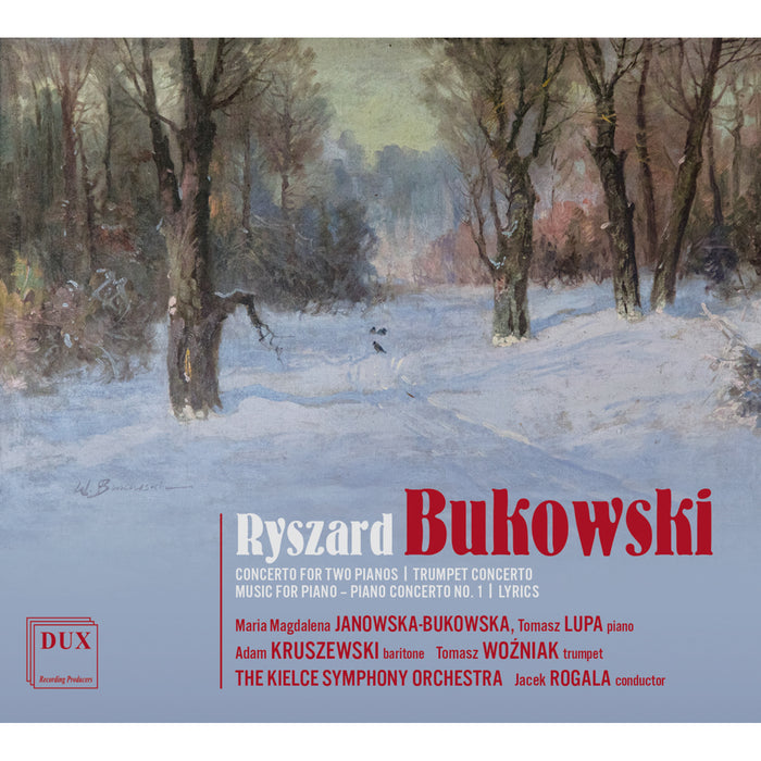 Kielce Symphony Orchestra, Jacek Rogala - Ryszard Bukowski: Concerto for Two Pianos, Trumpet Concerto, Piano Concerto No. 1 & Lyrics - DUX1788