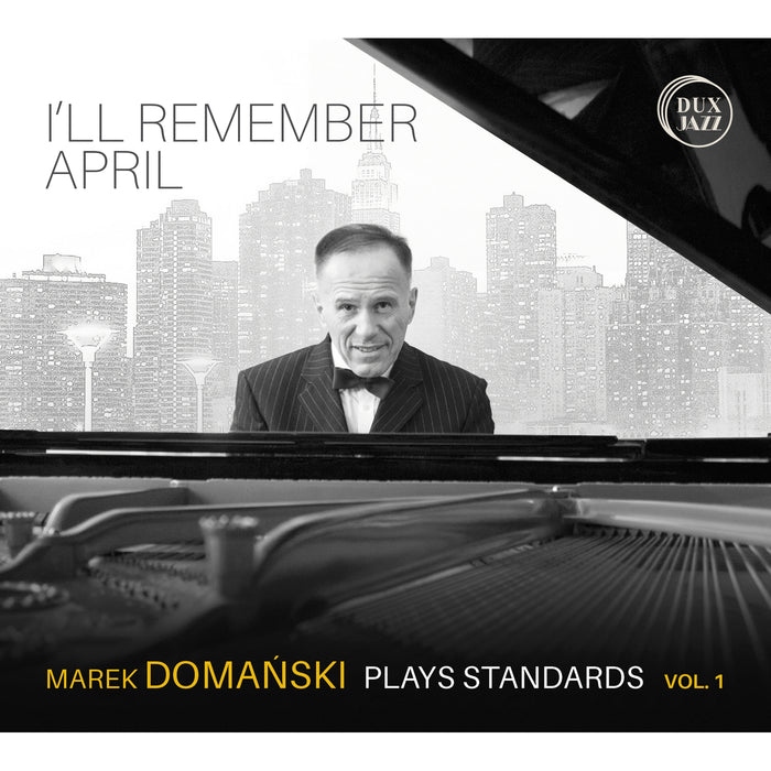 Marek Domanski - I'll Remember April - Marek Domanski plays Standards Vol. 1 - DUX1976