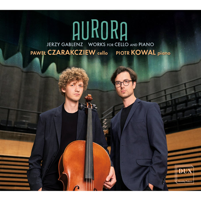 Pawel Czarakcziew, Piotr Kowal - Aurora - Works for Cello and Piano by Jerzy Gablenz - DUX2046