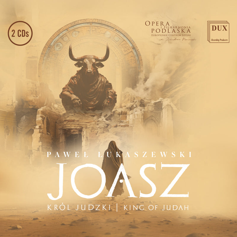 Massimo Mazzeo, Orchestra and CHoir of the Podlasie Opera and Philharmonic - Pawel Lukaszewski: Joash - King of Judah - DUX2116-17