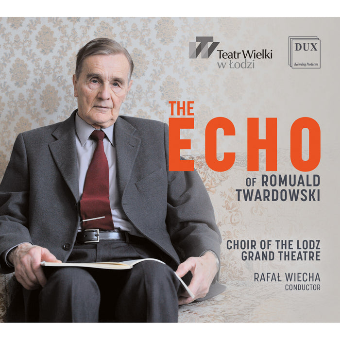 Choir of the Lodz Grand Theatre; Radal Wiecha - The Echo of Romuald Twardowski - DUX2201