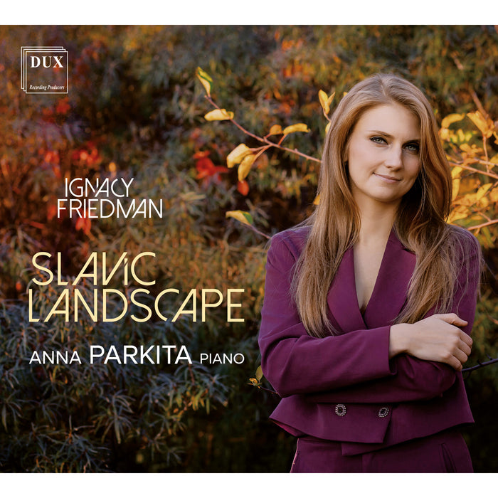 Anna Parkita - Ignacy Friedman: Slavic Landscape - DUX2215