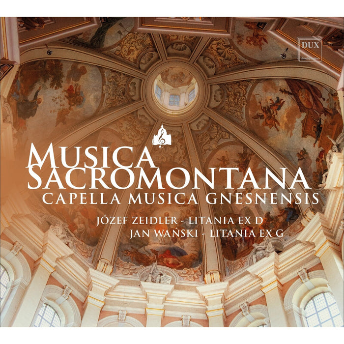 Capella Musica Gnesnensis - Musica Sacromontana - Jozef Zeidler: Litania ex D; Jan Wanski: Litania ex G - DUX2252