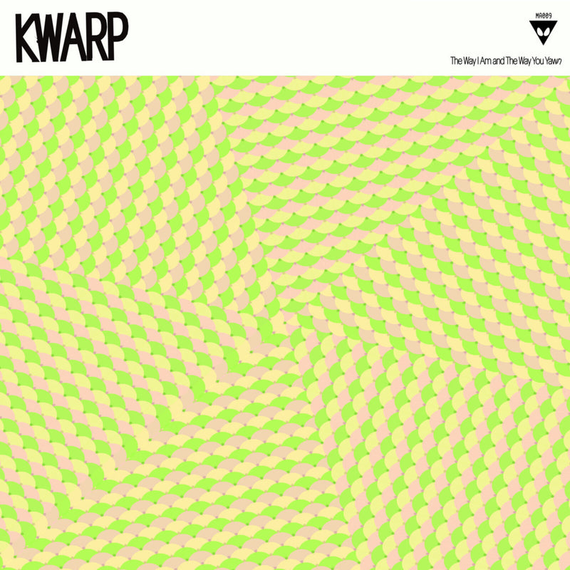 KWARP - The Way I Am and The Way You Yawn - MA009
