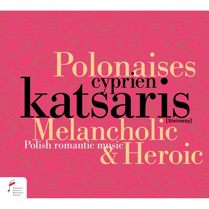 Cyprien Katsaris - Melancholic and Heroic Polonaises - Polish Romantic Music - NIFCCD148