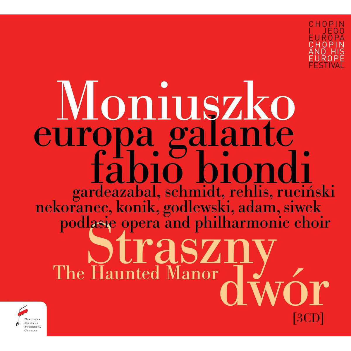 Karen Gardeazabal; Agata Schmidt; Agnieszka Rehlis; Petr Nekoranec; Artur Rucinski; Pawel Konik; Mariusz Godlewski; Krystian Adam; Rafal Siwek; Zuzanna Nalewajek; Pawel Cichonski; Podlasie Opera and Philharmonic Choir; Europa Galante; Fabio Biondi - Stanislaw Moniuszko: The Haunted Manor - NIFCCD098-100
