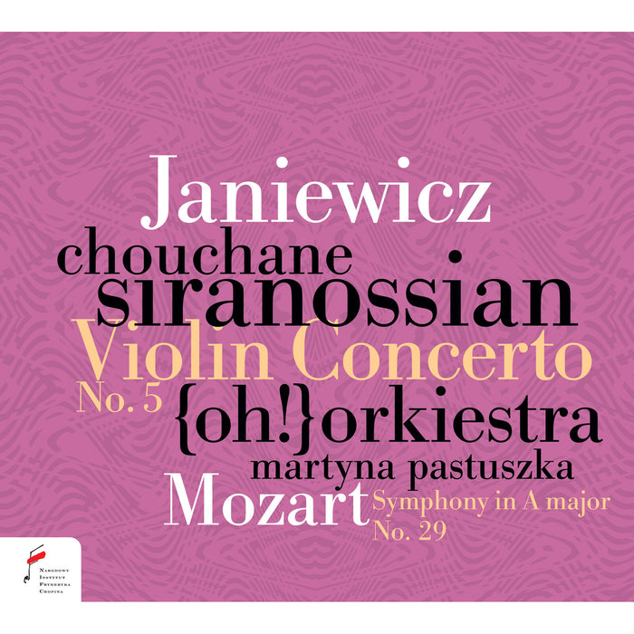 Chouchane Siranossian; {oh!} Orchestra; Martyna Pastuszka - Feliks Janiewicz: Violin Concerto No. 5; W.A. Mozart: Symphony in A major, K. 201 - NIFCCD164