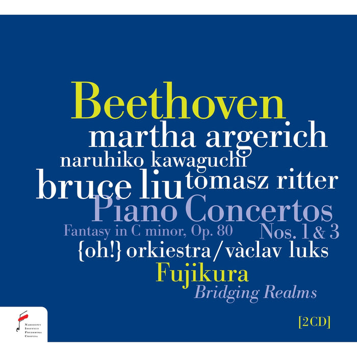 Martha Argerich; Bruce Liu; Tomasz Ritter; Naruhiko Kawaguchi; [oh!] Orkiestra; Vaclav Luks - Ludwig van Beethoven: Piano Concertos Nos. 1 & 3; Fantasy in C minor; Dai Fujikura: Bridging Realms - NIFCCD167-168