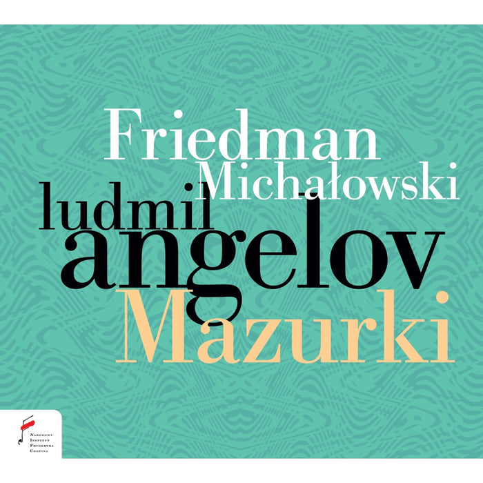 Ludmil Angelov - Friedman &amp; Michalowski: Mazurkas