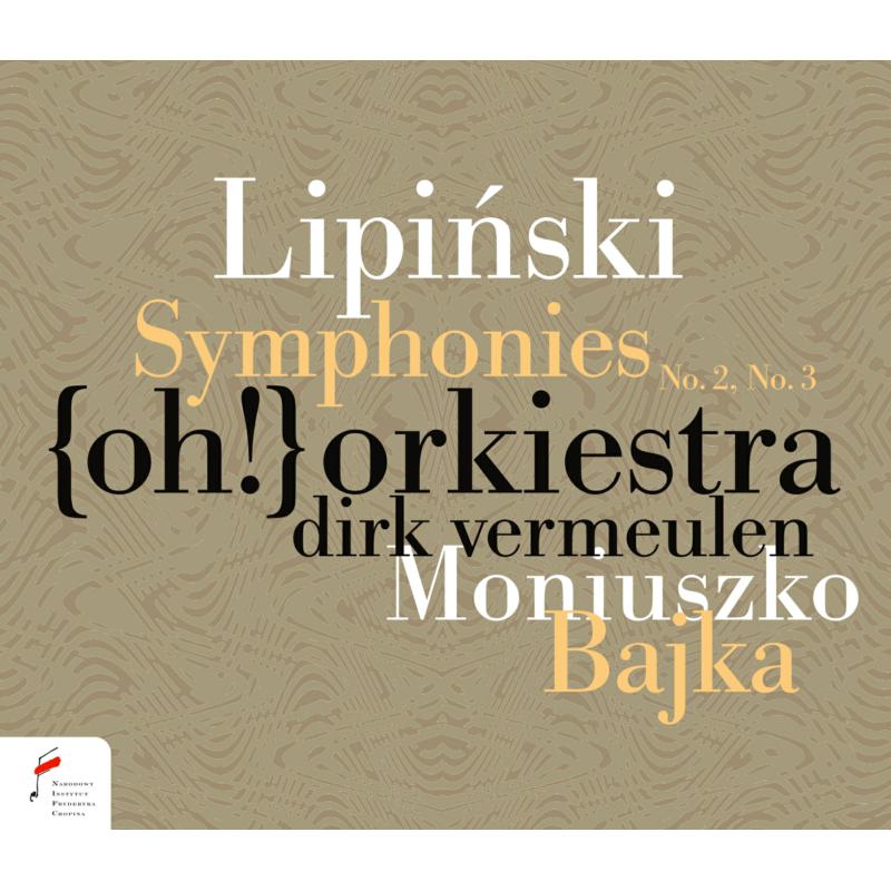 Oh! Orchestra; Dirk Vermeulen - Lipinski: Symphonies Nos. 2 and 3 & Moniuszko: Bajka - NIFCCD143