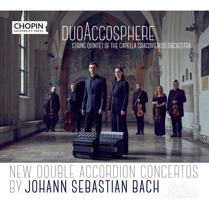 duoAccosphere; Kwintet smyczkowy orkiestry Capella Cracoviensis - New Double Accordion Concertos by Johann Sebastian Bach