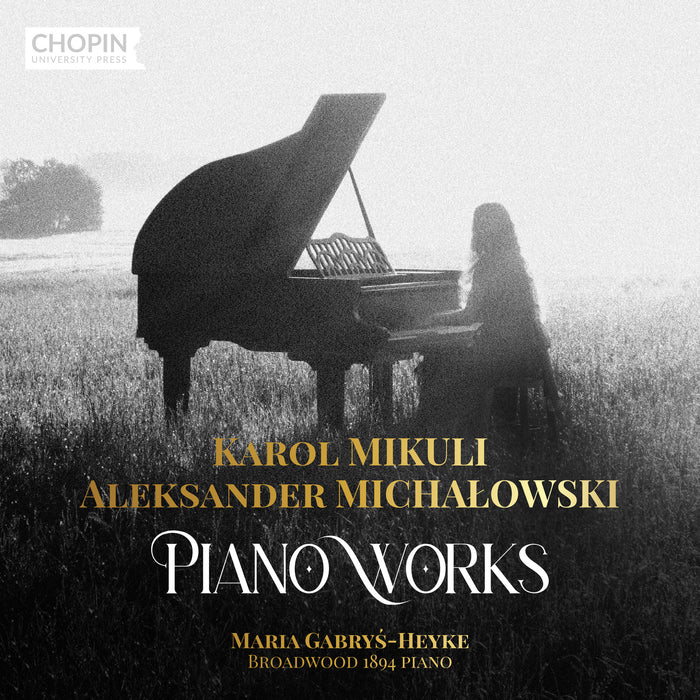 Maria Gabrys-Heyke (piano) - Karol Mikuli &amp; Aleksander Michalowski: Piano Works