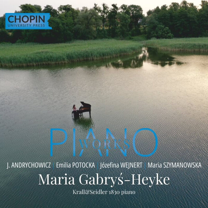 Maria Gabrys-Heyke (piano) - J. Andrychowicz, Emilia Potocka, Jozefina Wejnert, Maria Szymanowska: Piano Works