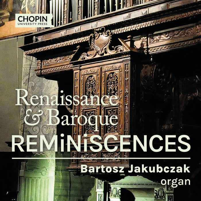 Bartosz Jakubczak, organ - Renaissance and Baroque Reminiscences - UMFCCD191