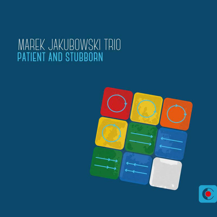 Marek Jakubowski Trio - Patient and Stubborn - RA0011