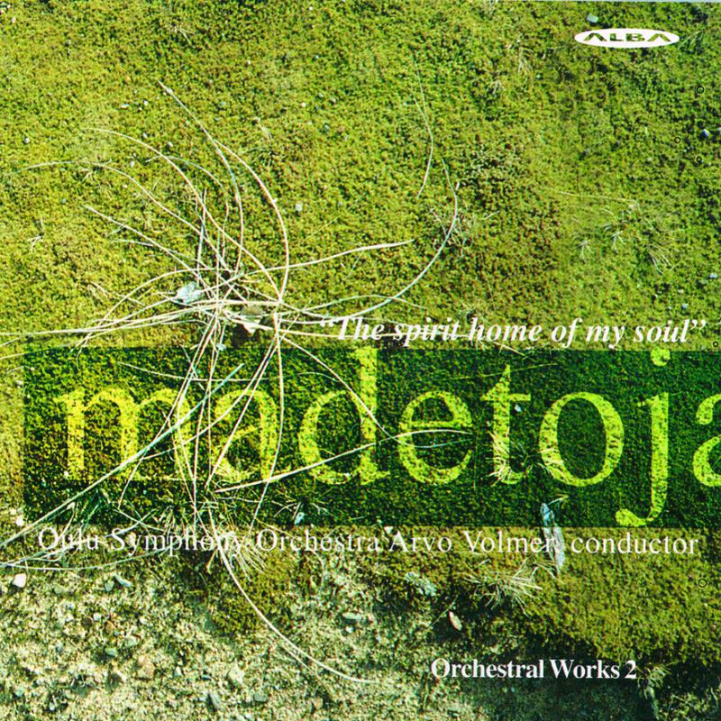 Madetoja, Leevi - The Spirit Home of My Soul - Orchestral Works Vol. 2 - ABCD144