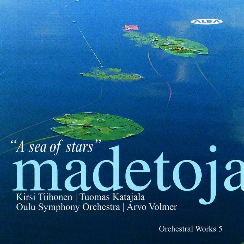 Madetoja, Leevi - A Sea of Stars - Orchestra Works Vol. 5 - ABCD211