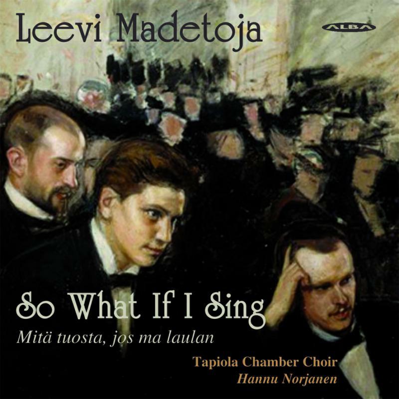 Tapiola Chamber/Norjanen - So What If I Sing (Choral Works) - ABCD271