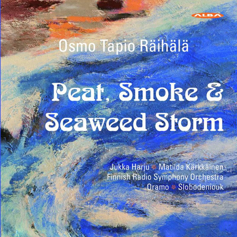 Raihala, Osmo Tapio - Peat, Smoke & Seaweed Storm - ABCD367