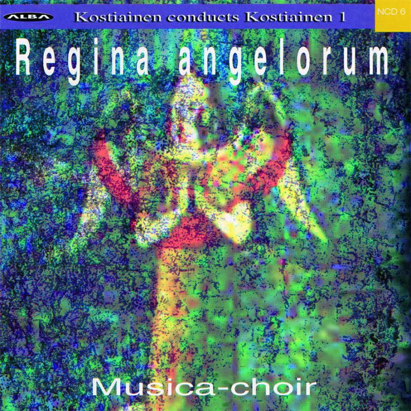 The Musica Choir/Kostiainen - Regina Angelorum - NCD6