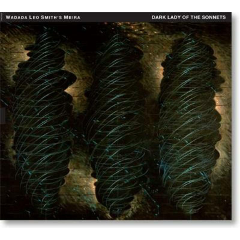 Wadada Leo Smith's Mbira - Dark Lady Of The Sonnets - TUMCD023