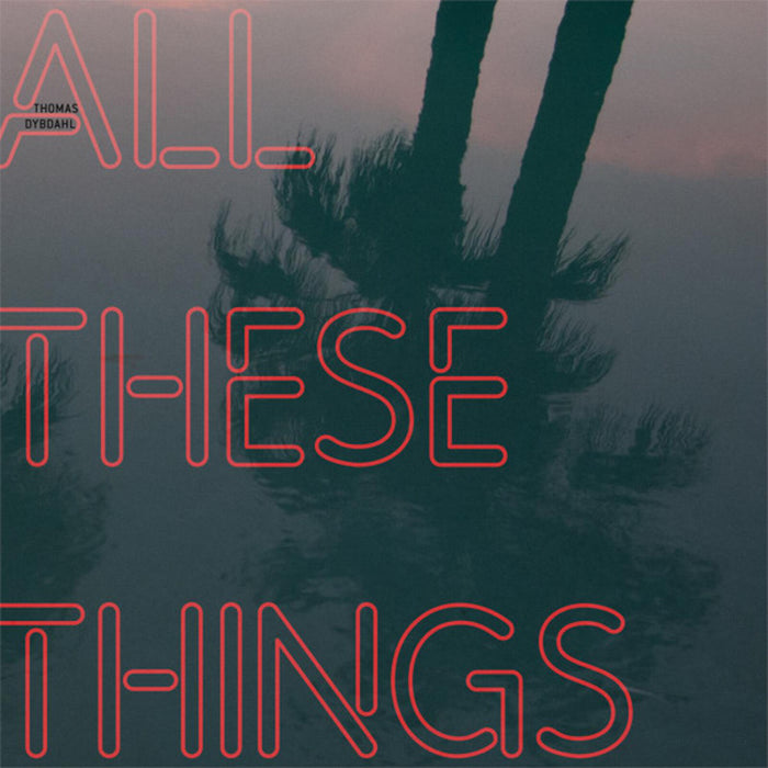 Thomas Dybdahl - All These Things - 7090011904384