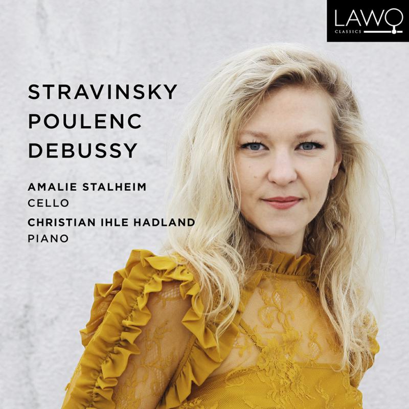 Amalie Stalheim; Christian Ihle Hadland - Stravinsky, Poulenc & Debussy: Works for Cello and Piano - LWC1260