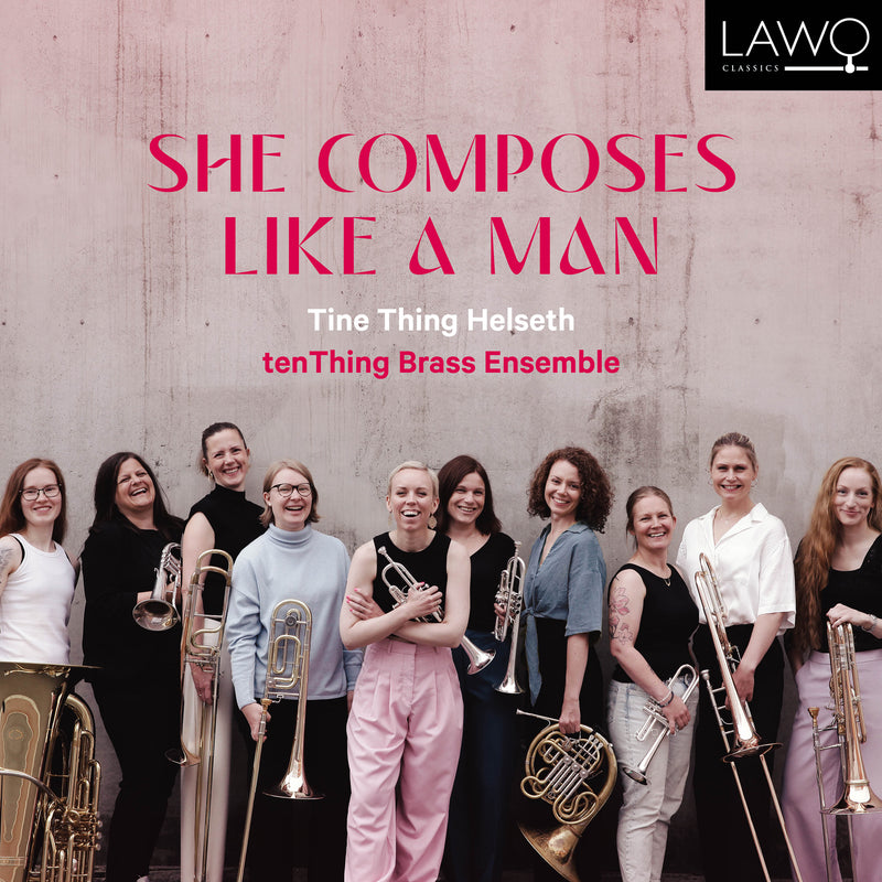 Tine Thing Helseth, tenThing Brass Ensemble - She Composes Like A Man - LWC1280