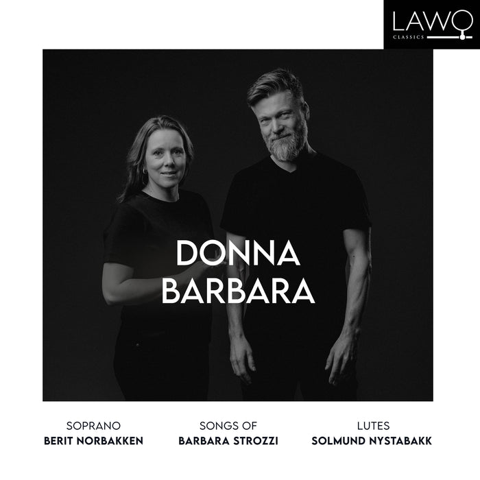 Berit Norbakken & Solmund Nystabakk - Donna Barbara - Songs of Barbara Strozzi - LWC1333