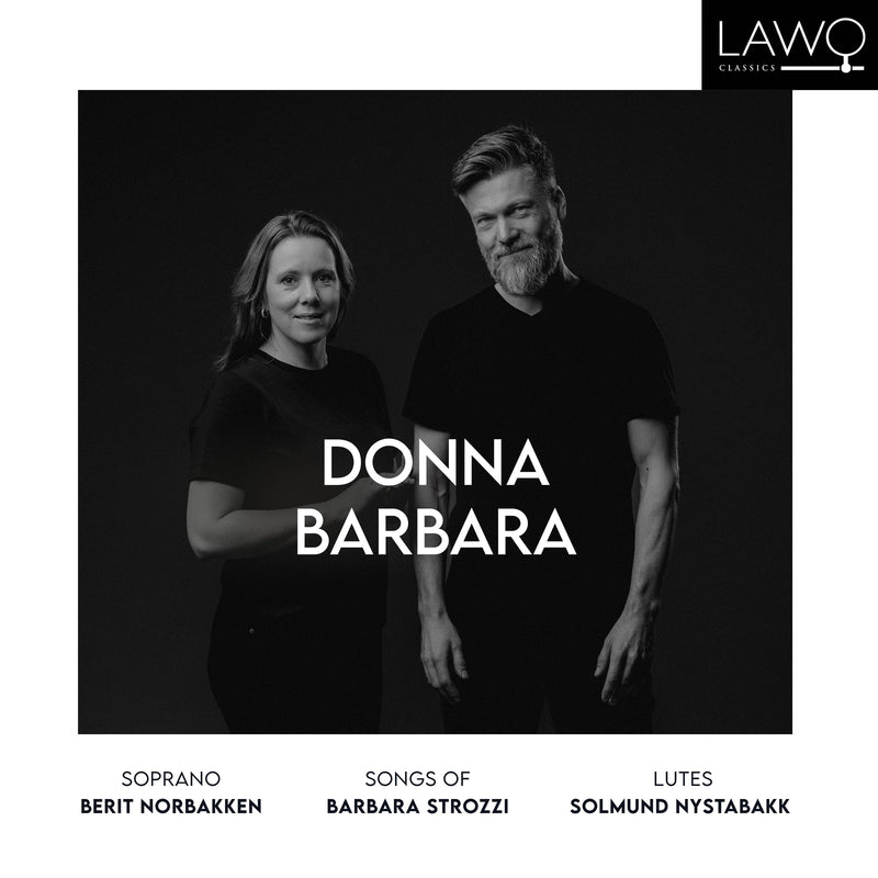 Berit Norbakken & Solmund Nystabakk - Donna Barbara - Songs of Barbara Strozzi - LWC1333