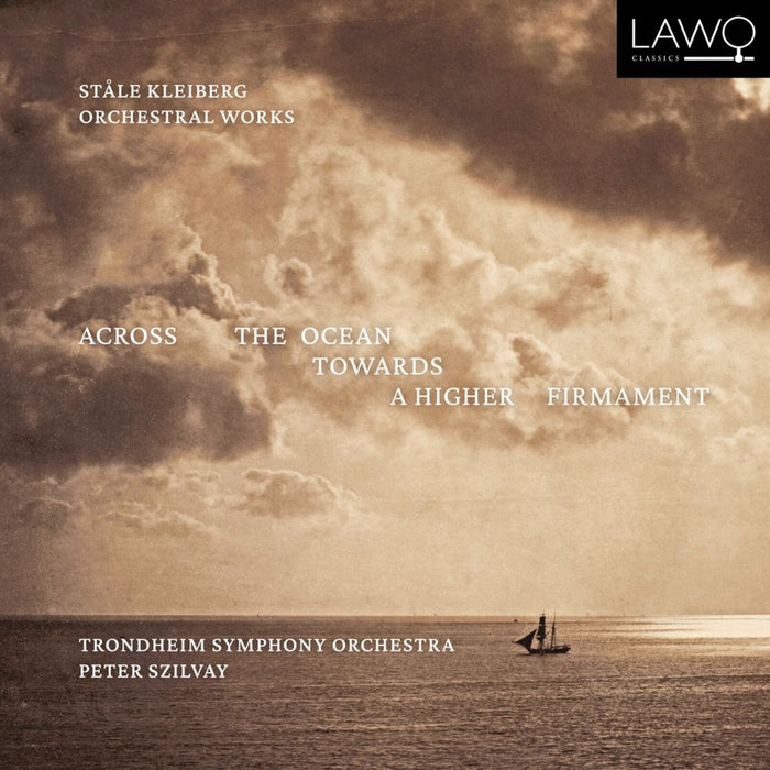 Trondheim Symphony Orchestra; Peter Szilvay - Stale Kleiberg: Across the Ocean towards a Higher Firmament - LWC1490