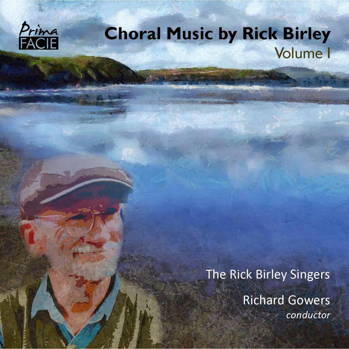 The Rick Birley Singers, Richard Gowers - Choral Music by Rick Birley, Volume 1 - PFCD232