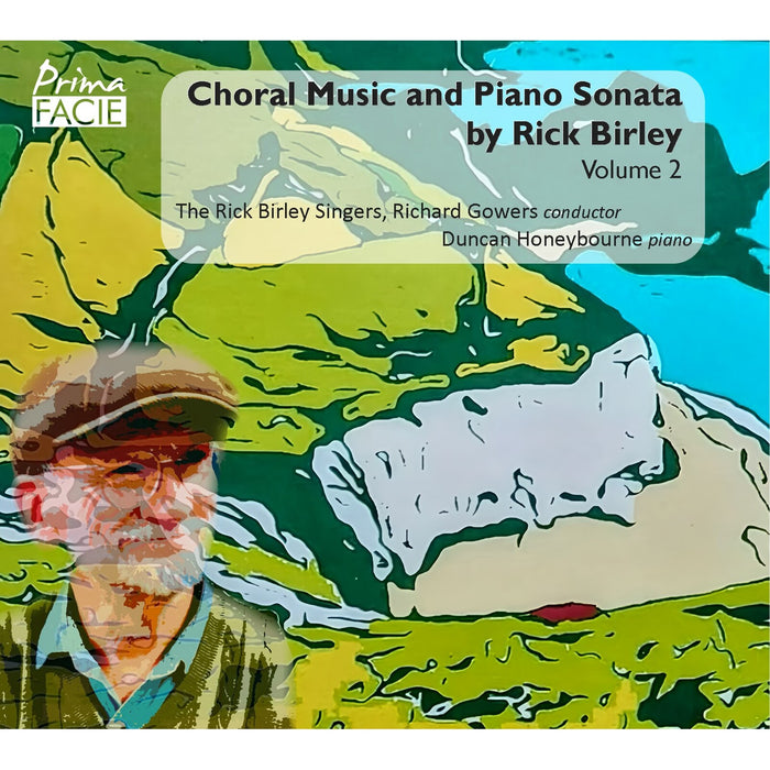 Rick Birley Singers, Richard Gowers, Duncan Honeybourne - Choral Music and Piano Sonata by Rick Birley, Volume 2 - PFCD234
