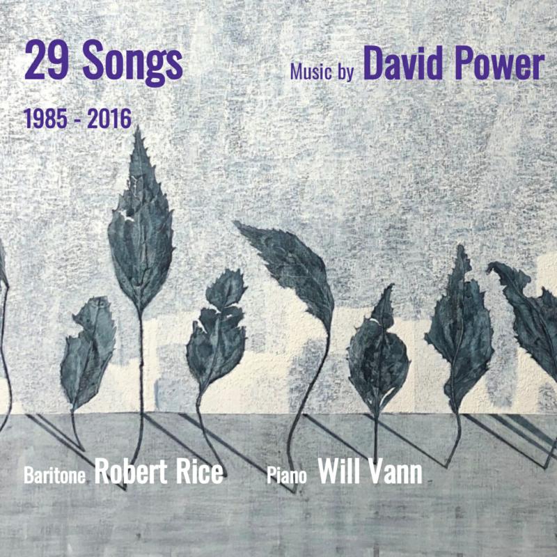 Robert Rice & William Vann - 29 Songs: Music by David Power (1985-2016) - PFCD185