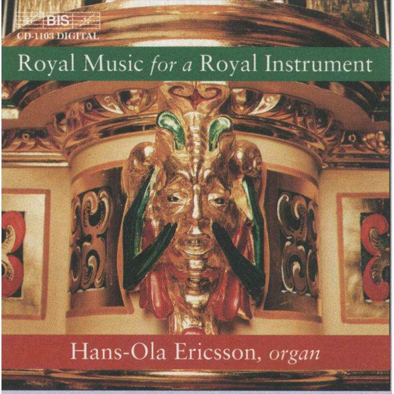 Ericsson, Hans-Ola - Royal Music for a RoyaI Instrument - BISCD1103